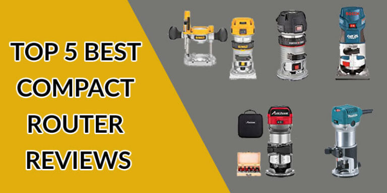 5 Best Compact Router of 2024: Reviews and Buyer’s Guide for Ultimate Precision