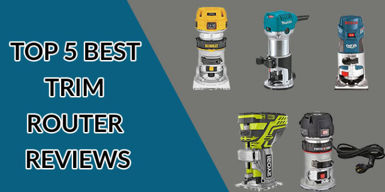 Top 5 Best Trim Router Reviews for Woodworking Enthusiasts