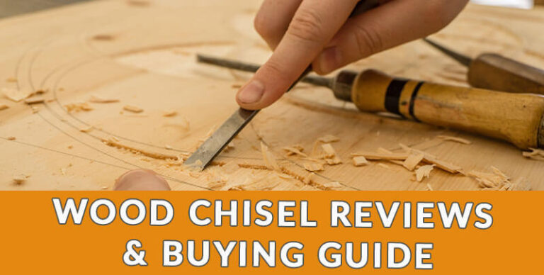 Best Wood Chisel Reviews With Ultimate Buying Guide in 2024 (NEW)